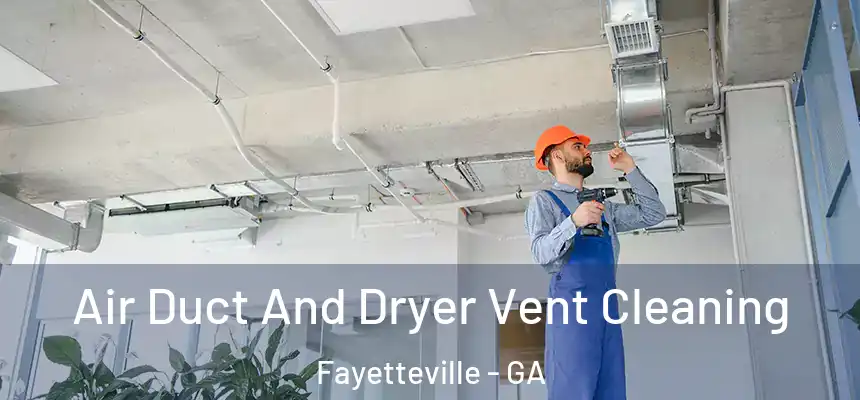 Air Duct And Dryer Vent Cleaning Fayetteville - GA