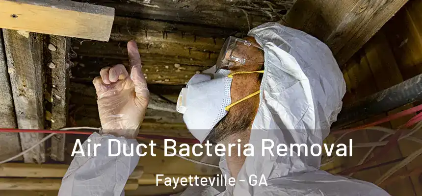  Air Duct Bacteria Removal Fayetteville - GA