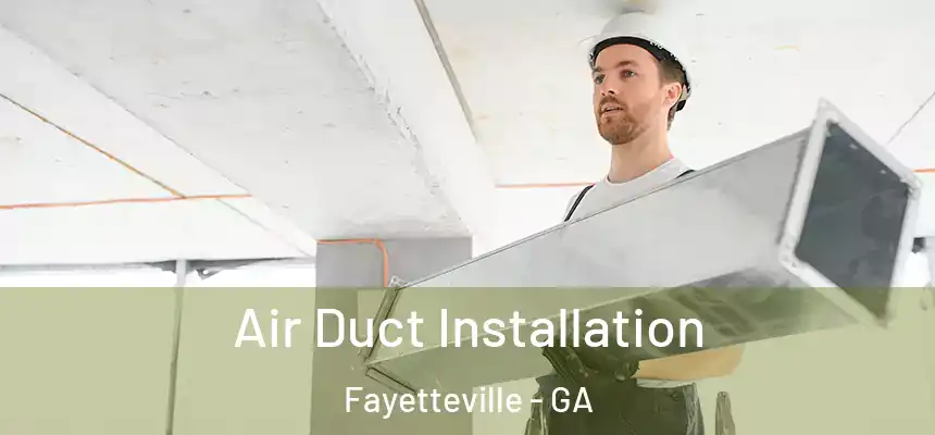  Air Duct Installation Fayetteville - GA