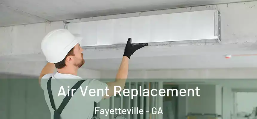  Air Vent Replacement Fayetteville - GA
