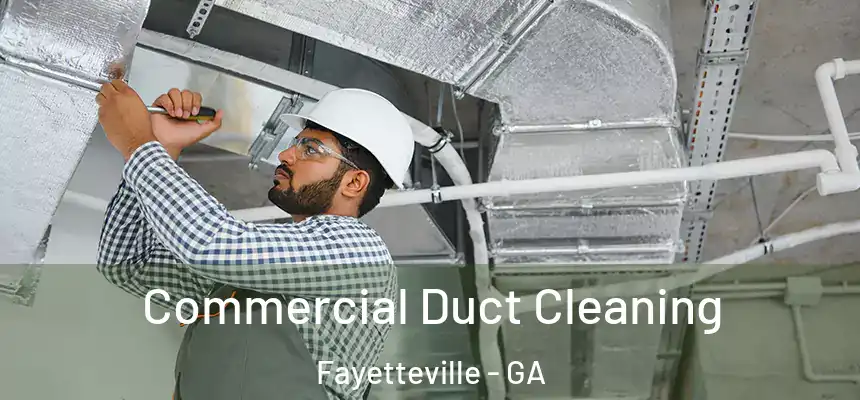  Commercial Duct Cleaning Fayetteville - GA