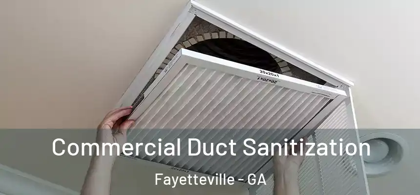  Commercial Duct Sanitization Fayetteville - GA
