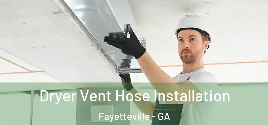  Dryer Vent Hose Installation Fayetteville - GA