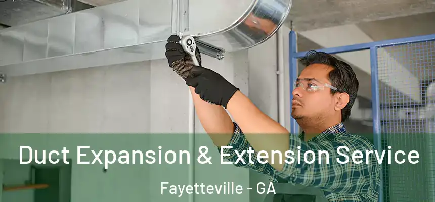  Duct Expansion & Extension Service Fayetteville - GA