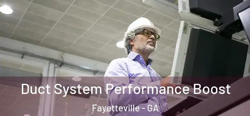 Duct System Performance Boost Fayetteville - GA