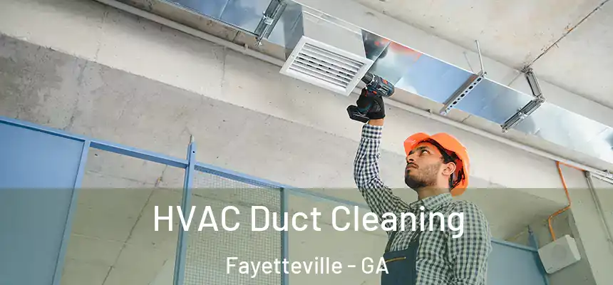  HVAC Duct Cleaning Fayetteville - GA