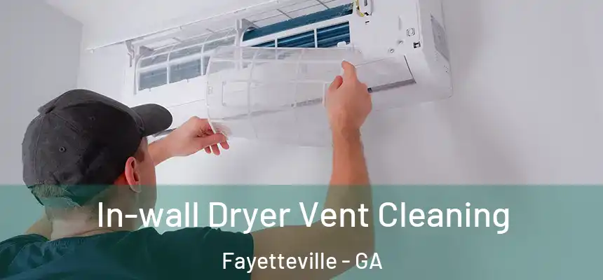  In-wall Dryer Vent Cleaning Fayetteville - GA