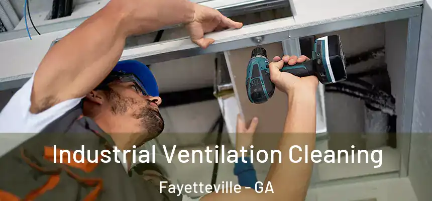  Industrial Ventilation Cleaning Fayetteville - GA