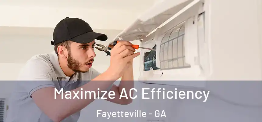 Maximize AC Efficiency Fayetteville - GA