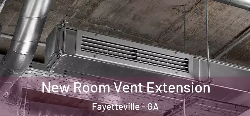 New Room Vent Extension Fayetteville - GA