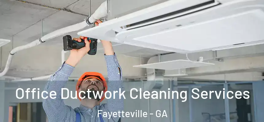  Office Ductwork Cleaning Services Fayetteville - GA
