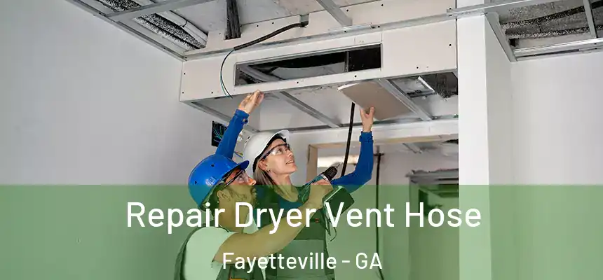  Repair Dryer Vent Hose Fayetteville - GA