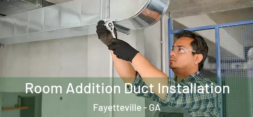  Room Addition Duct Installation Fayetteville - GA