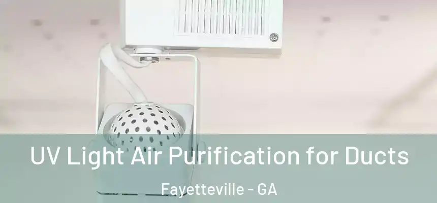 UV Light Air Purification for Ducts Fayetteville - GA