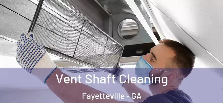  Vent Shaft Cleaning Fayetteville - GA