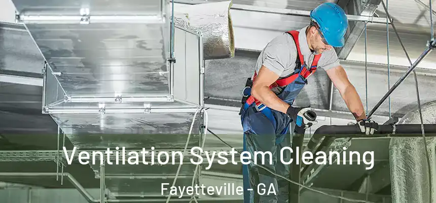  Ventilation System Cleaning Fayetteville - GA